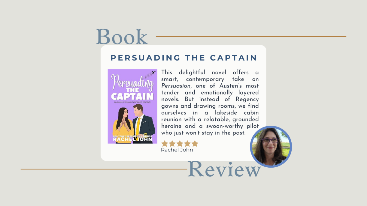 A book review graphic for Persuading the Captain by Rachel John. The design features the purple book cover with an illustration of a woman in a yellow top and a man in a suit, alongside a review describing the book as a contemporary retelling of Jane Austen’s Persuasion. The reviewer highlights the lakeside cabin setting, the relatable heroine, and the swoon-worthy pilot hero.
