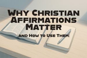 “Open Bible and journal with pen on wooden table in Scandinavian minimalist style — blog header for Why Christian Affirmations Matter and How to Use Them.”